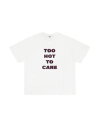 Too Hot To Care T-Shirt