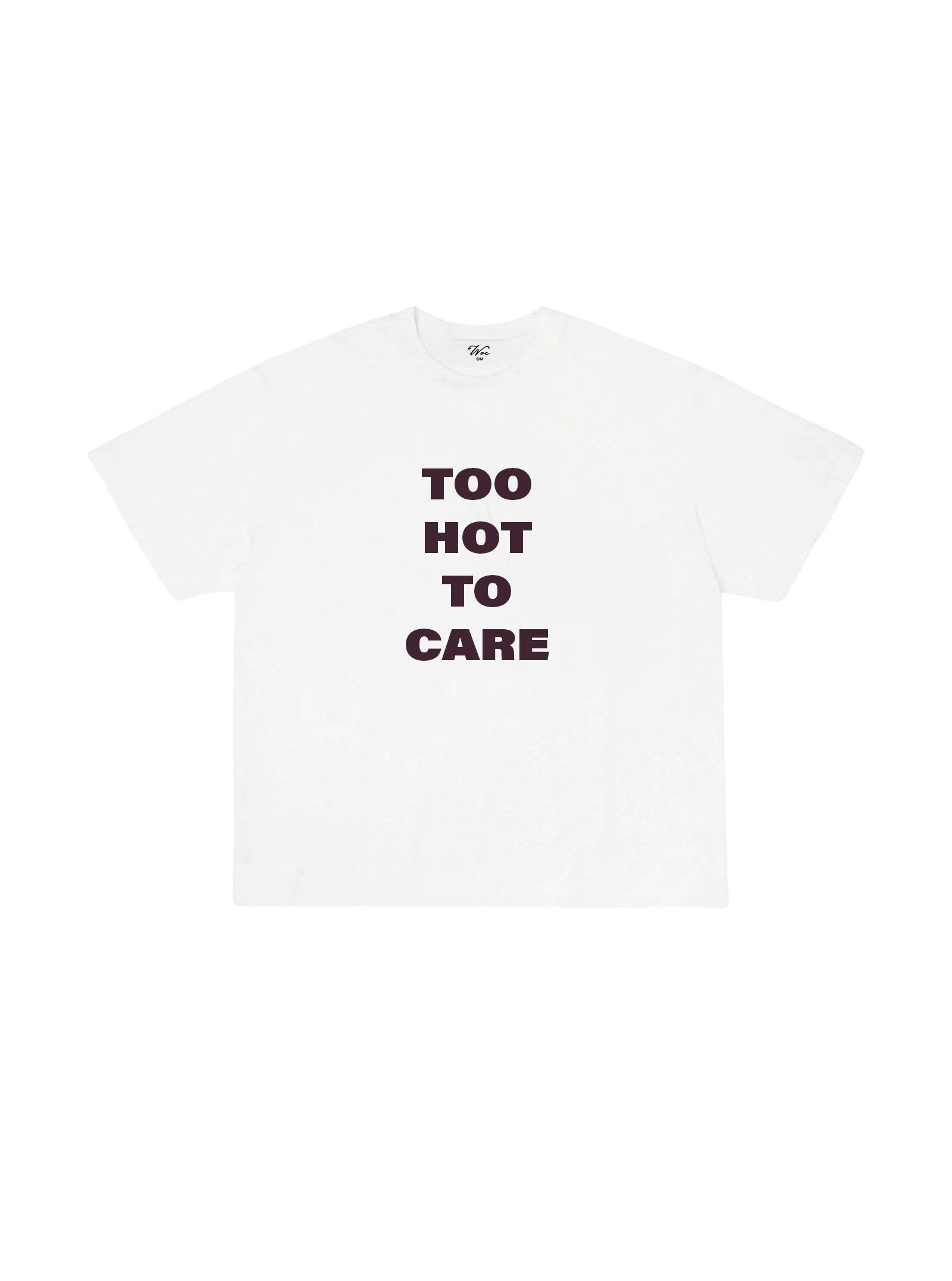 Too Hot To Care T-Shirt
