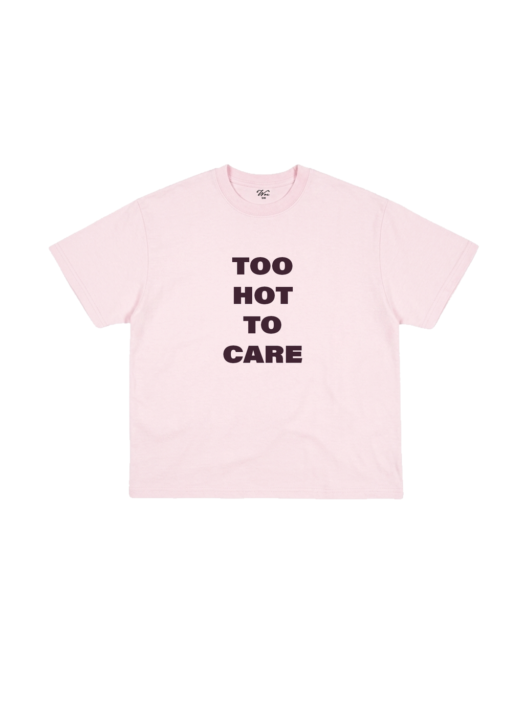 Too Hot To Care T-Shirt