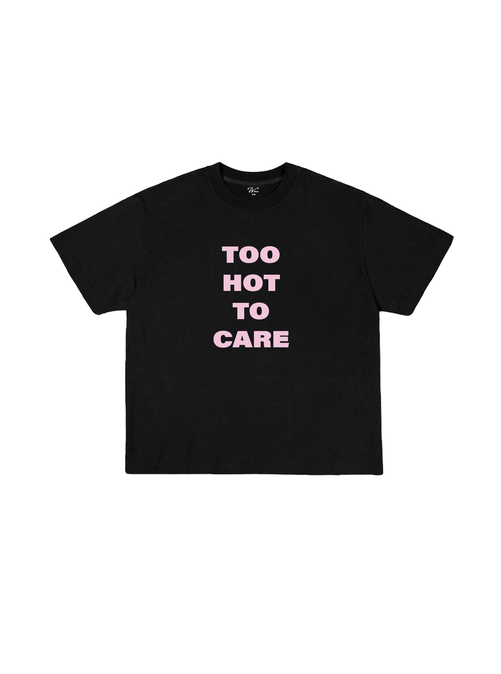Too Hot To Care T-Shirt