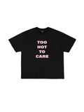 Too Hot To Care T-Shirt