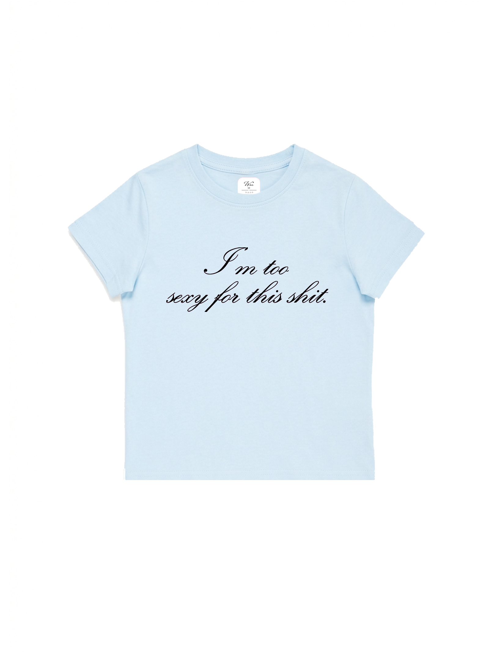 Too Sexy Baby Tee