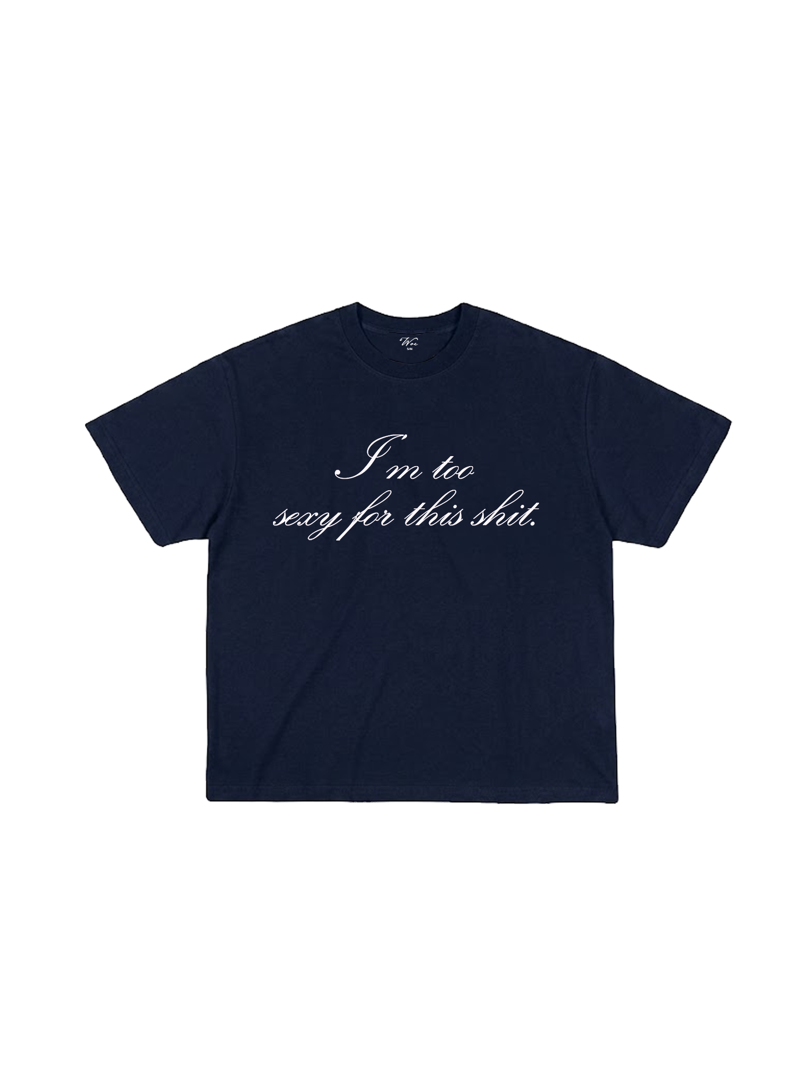 Too Sexy T-Shirt