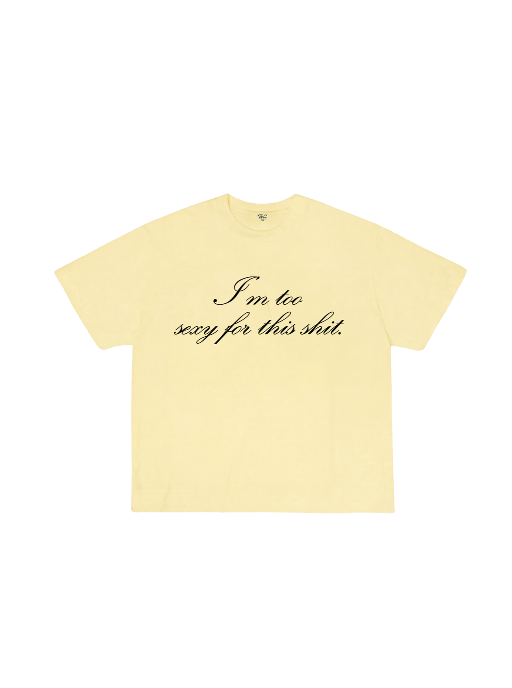 Too Sexy T-Shirt