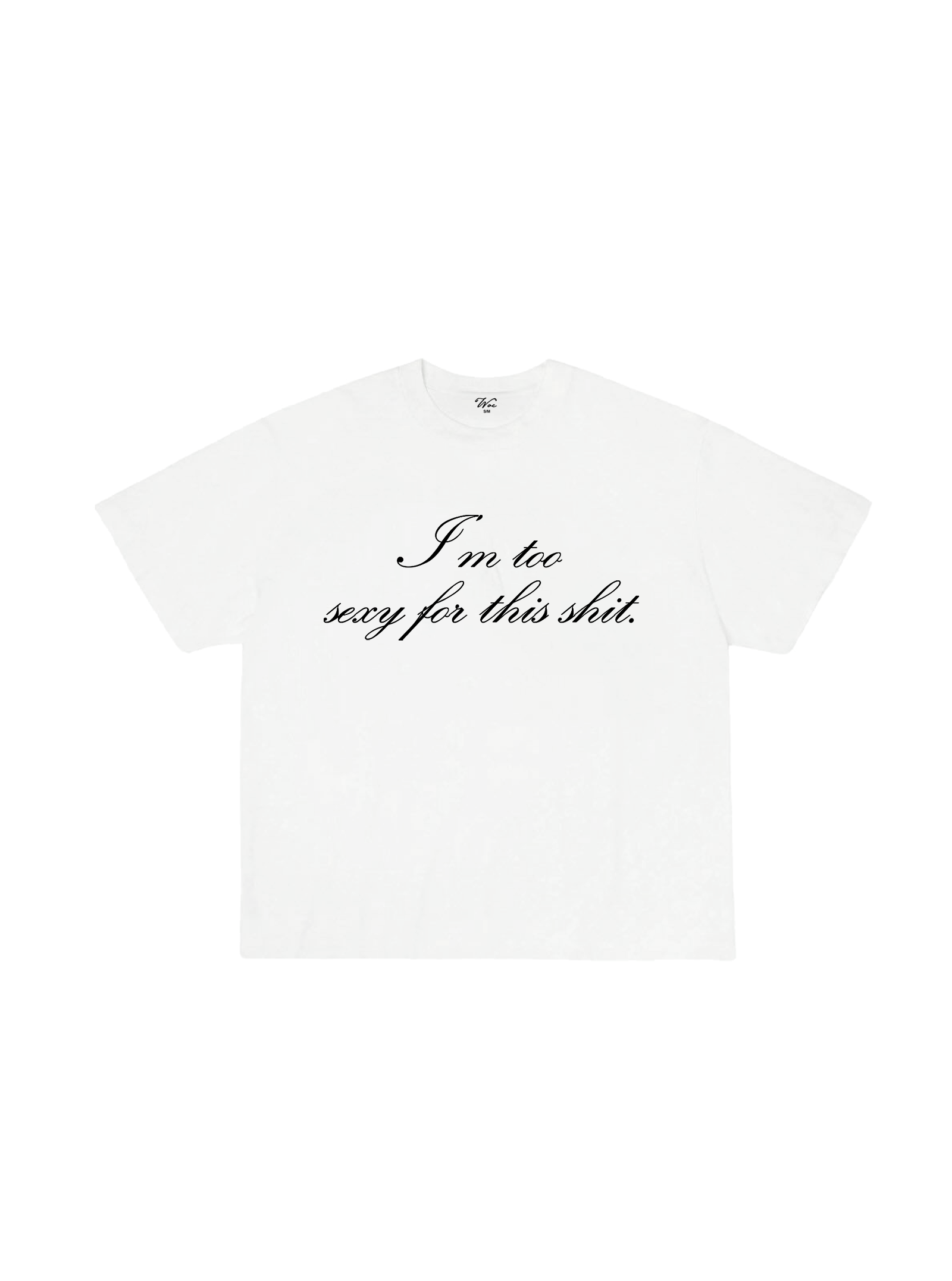 Too Sexy T-Shirt