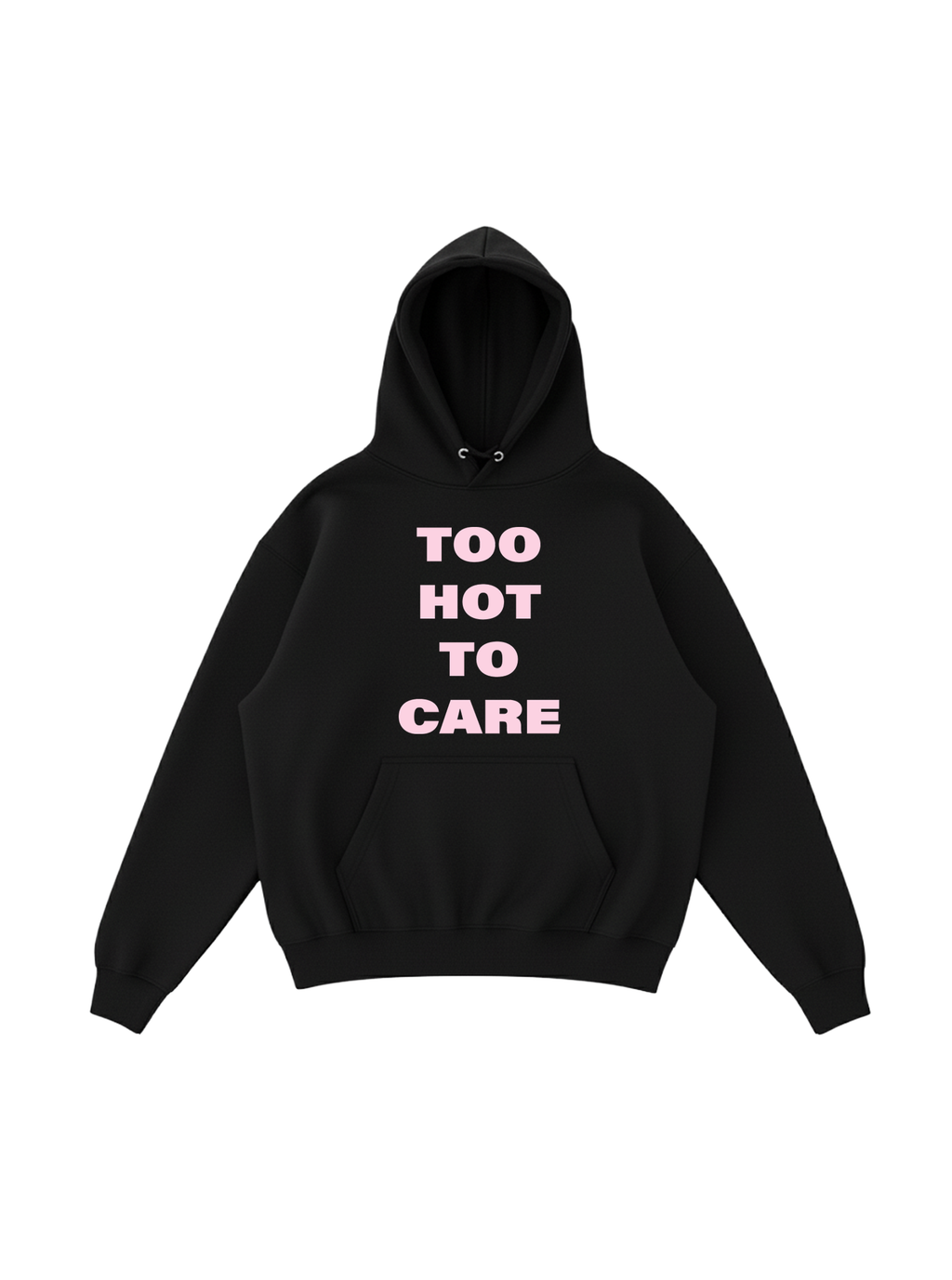 Too Hot To Care Hoodie