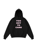 Too Hot To Care Hoodie