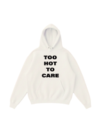 Too Hot To Care Hoodie