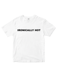 Ironically Hot T-Shirt