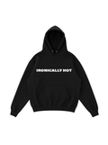 Ironically Hot Hoodie