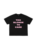Too Blonde To Care T-Shirt