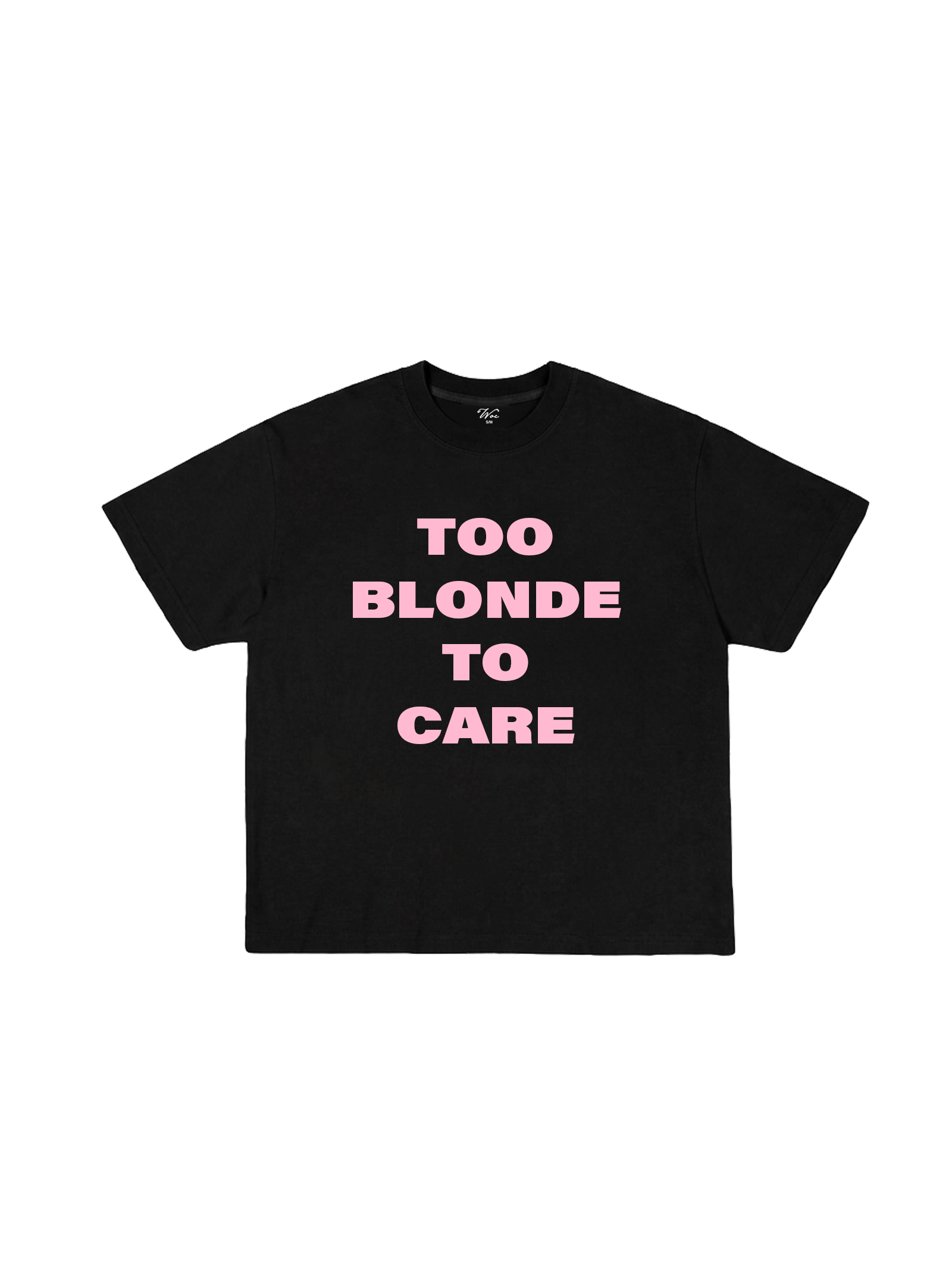 Too Blonde To Care T-Shirt
