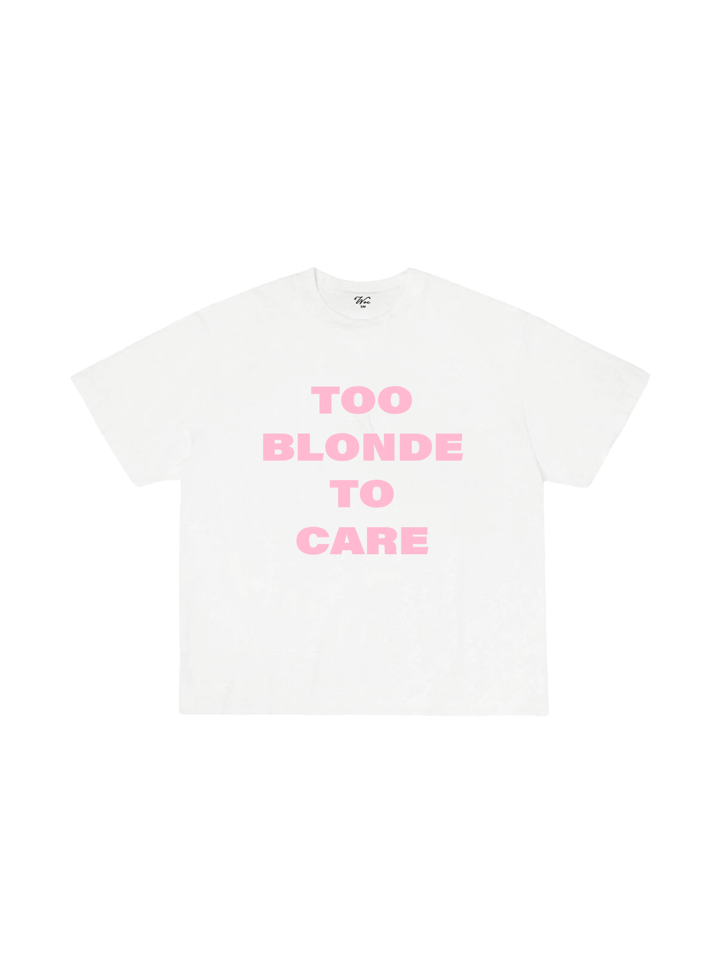 Too Blonde To Care T-Shirt