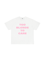Too Blonde To Care T-Shirt