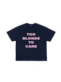 Too Blonde To Care T-Shirt