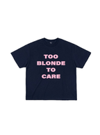 Too Blonde To Care T-Shirt