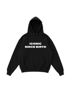 Iconic Since Birth Hoodie